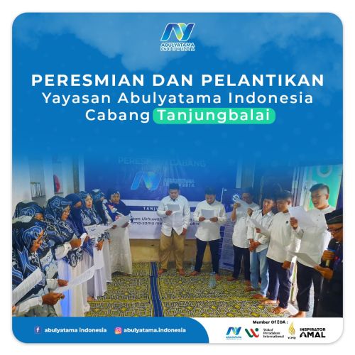 PERESMIAN DAN PELANTIKAN YAYASAN ABULYATAMA CABANG KOTA TANJUNGBALAI